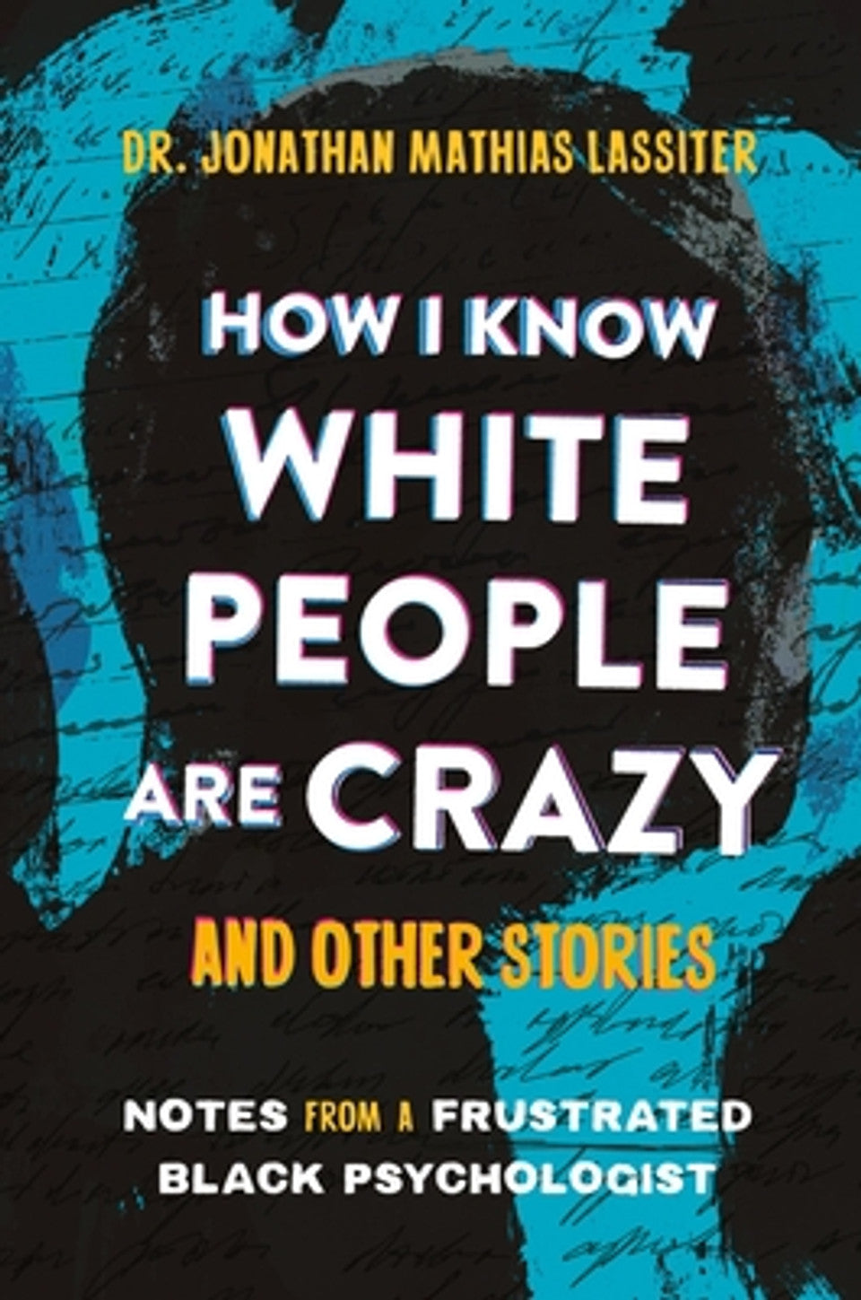 How I Know White People Are Crazy and Other Stories: Notes from a Frustrated Black Psychologist (HC) (2025)