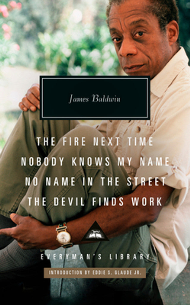 The Fire Next Time; Nobody Knows My Name; No Name in the Street; The Devil Finds Work: Introduction by Eddie S. Glaude Jr. (Everyman's Library Contemporary Classics)
