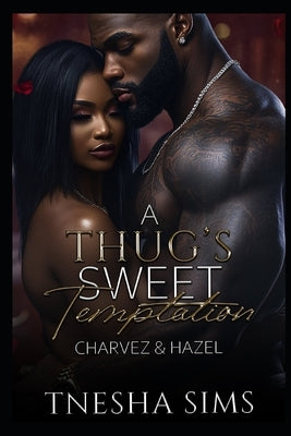 A Thug's Sweet Temptation: Charvez & Hazel by Sims, Tnesha