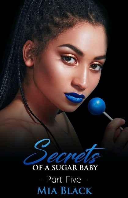 Secrets Of A Sugar Baby 5 by Black, Mia