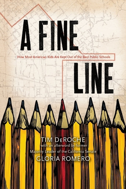 A Fine Line: How Most American Kids Are Kept Out of the Best Public Schools by Deroche