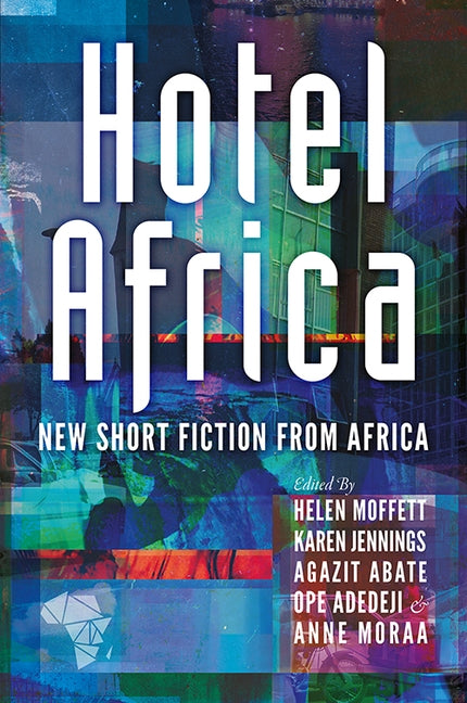 Hotel Africa: New Short Fiction from Africa by Moffett, Helen