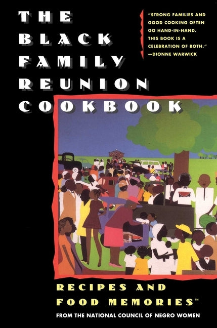 The Black Family Reunion Cookbook: Black Family Reunion Cookbook by National Council of Negro Women