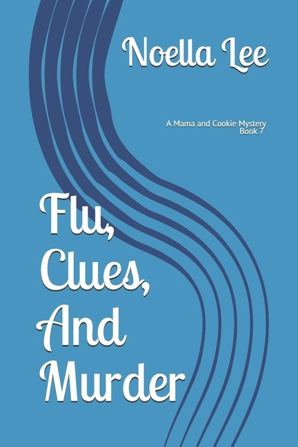 Flu, Clues, and Murder by Lee, Noella