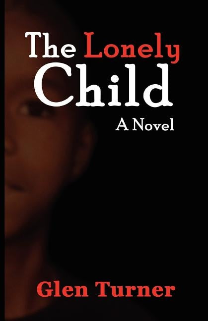 A Lonely Child a Novel by Turner, Glen