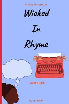 Wicked In Rhyme: A Wicked Short by Smith, J. L.