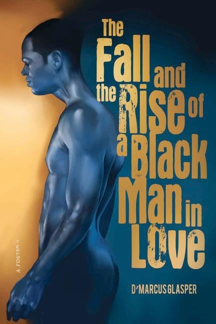 The Fall and The Rise of a Black Man in Love by Glasper, D'Marcus