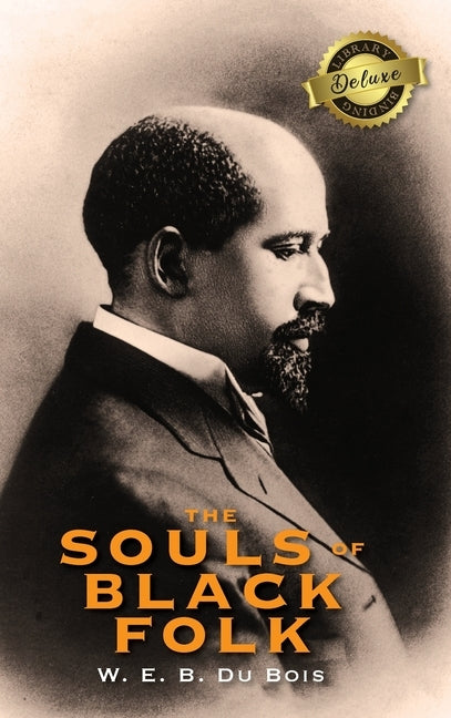 The Souls of Black Folk (Deluxe Library Binding) by Du Bois, W. E. B.