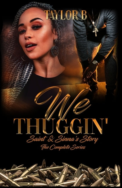 We Thuggin': 1-4: Saint & Sinna's Story by B, Taylor