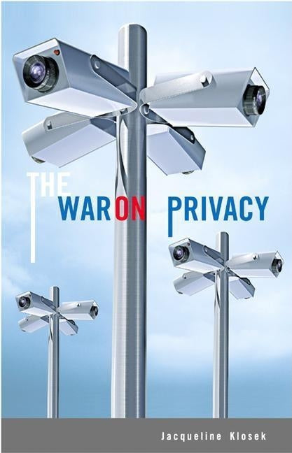 The War on Privacy by Klosek, Jacqueline