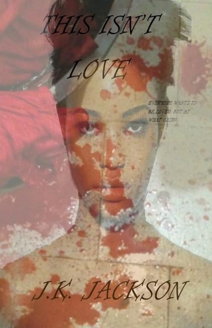 This Isn't Love by Jackson, J. K.
