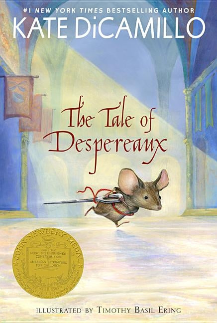 The Tale of Despereaux: Being the Story of a Mouse, a Princess, Some Soup, and a Spool of Thread by DiCamillo, Kate