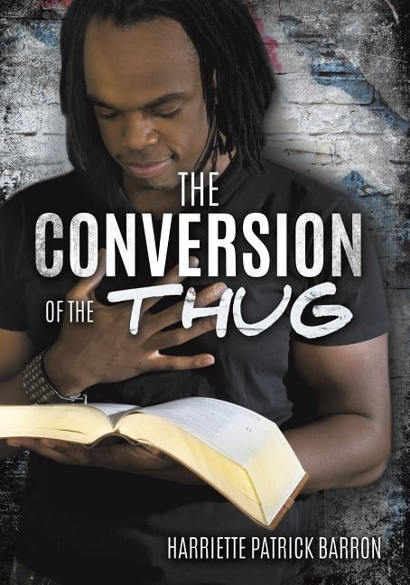 The Conversion Of The Thug by Barron, Harriette Patrick
