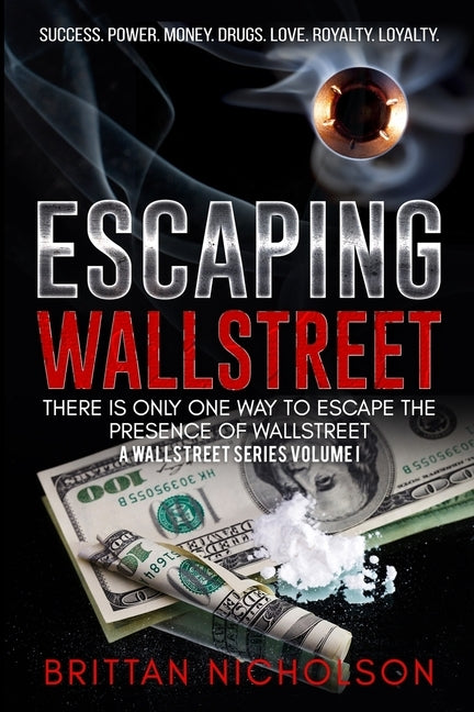 Escaping WallStreet: There is only one way to escape the presence of WallStreet by Nicholson, Brittan