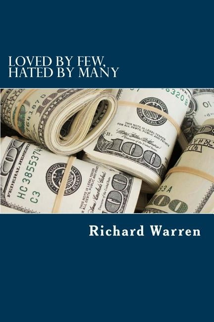 Loved By Few, Hated By Many by Warren, Richard Earl