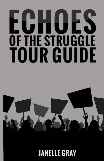 Echoes of the Struggle Tour Guide by Gray, Janelle