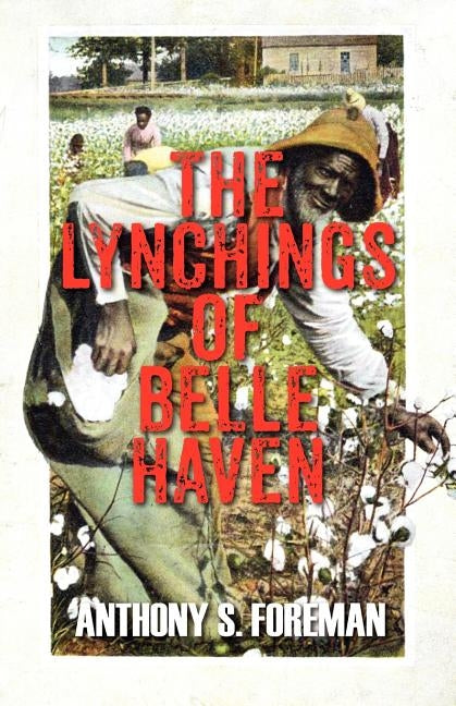 The Lynchings of Belle Haven by Foreman, Anthony S.