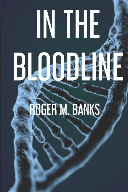 In the Blood Line by Banks, Roger M.