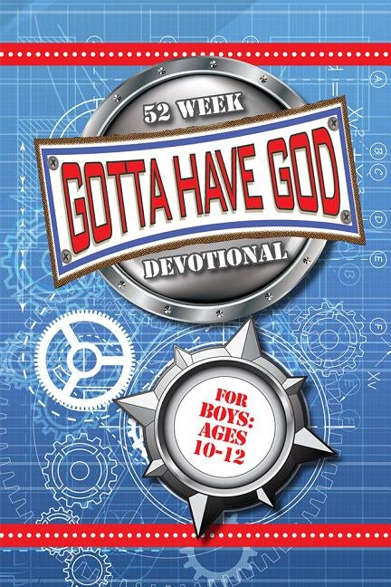 Gotta Have God 52 Week Devotional for Boys Ages 10-12 by Rose Kidz