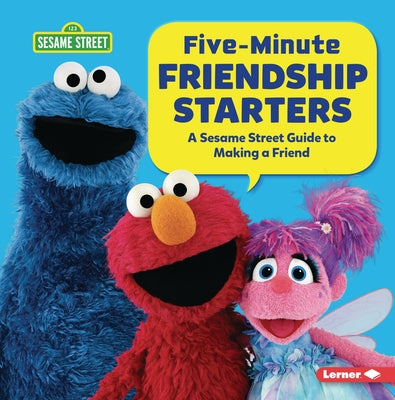 Five-Minute Friendship Starters: A Sesame Street (R) Guide to Making a Friend by Miller, Marie-Therese