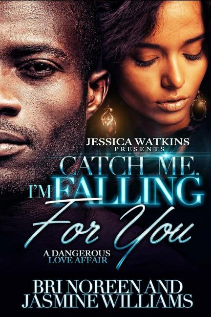 Catch Me. I'm Falling For You by Williams, Jasmine