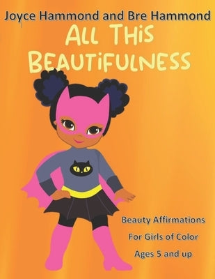 All This Beautifulness: Brown Girl Collection I by Hammond, Bre