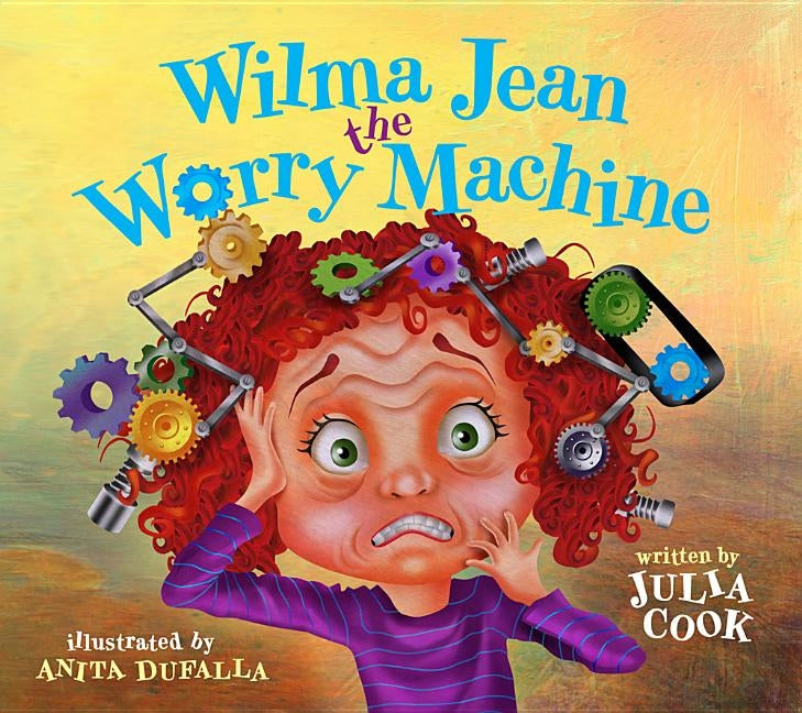 Wilma Jean the Worry Machine by Cook, Julia