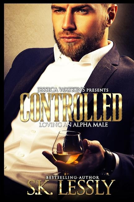 Controlled: Loving an Alpha Male by Lessly, S. K.