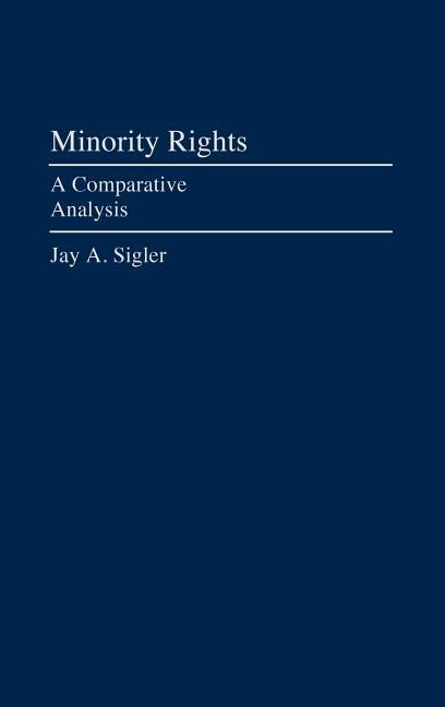 Minority Rights: A Comparative Analysis by Sigler, Jay A.