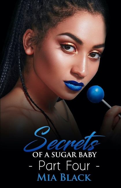 Secrets Of A Sugar Baby 4 by Black, Mia