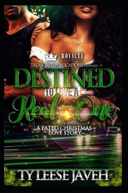 Destined To Love A Real One: A Fated Christmas Love Story by Javeh, Ty Leese