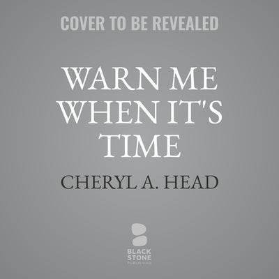 Warn Me When It's Time by Head, Cheryl A.