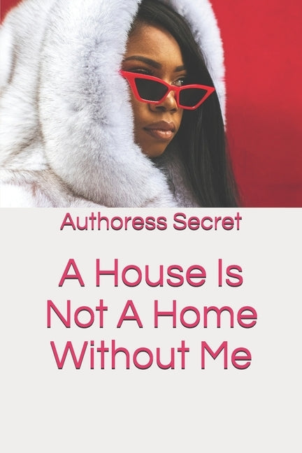 A House Is Not A Home Without Me by Secret, Authoress