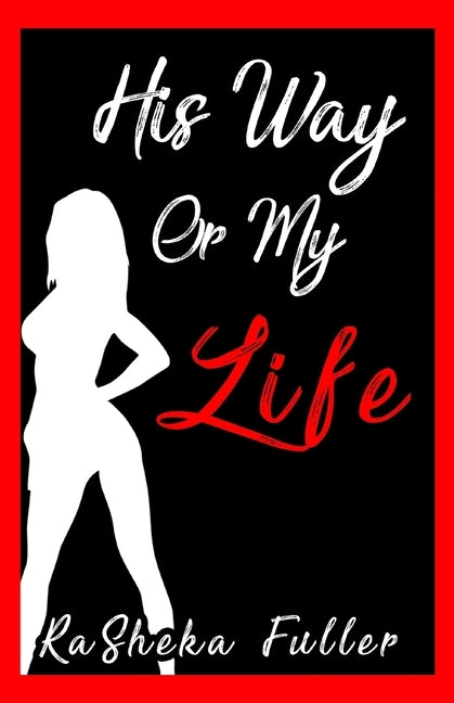 His Way or My Life by Fuller, Rasheka
