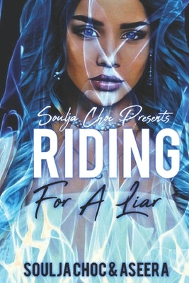 Riding for a Liar by Aseera