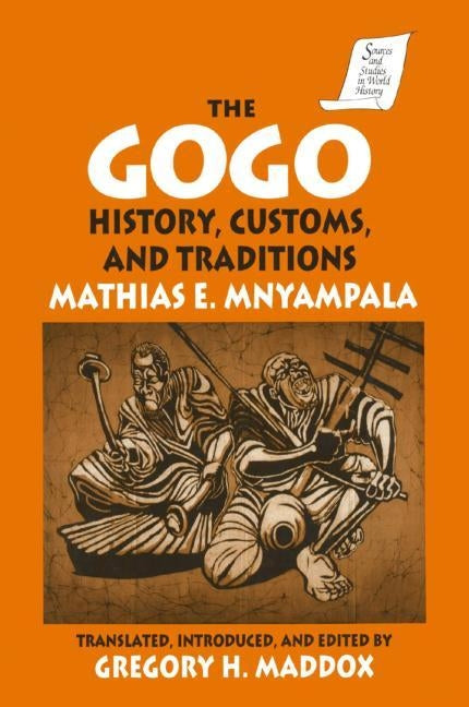 The Gogo: History, Customs, and Traditions by Mnyampala, Mathius E.