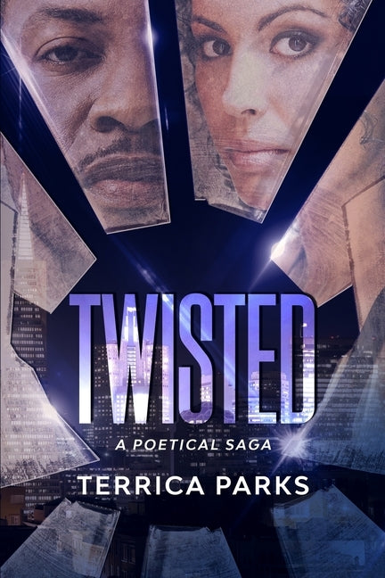 Twisted: A Poetical Saga by Parks, Terrica