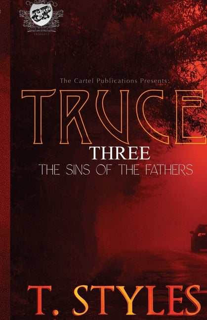Truce 3: Sins of The Fathers (The Cartel Publications Presents) by Styles, T.