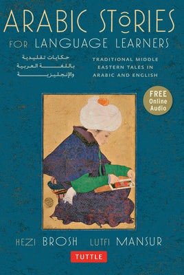 Arabic Stories for Language Learners: Traditional Middle Eastern Tales in Arabic and English (Free Audio CD Included) [With CD (Audio)] by Brosh, Hezi