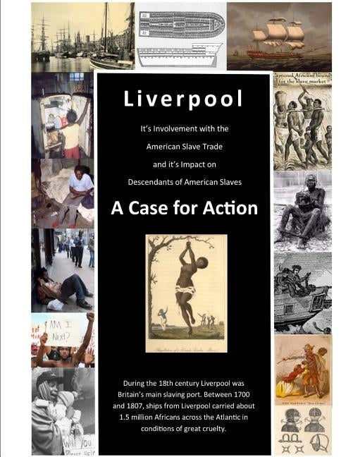 Liverpool's Involvement with American Slave Trade and Its Impact on Descendants: A Case for Action by Descendants of American Slaves