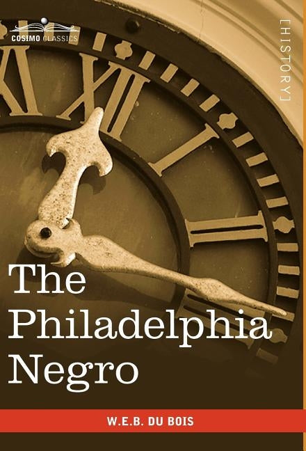 The Philadelphia Negro by Du Bois, W. E. B.