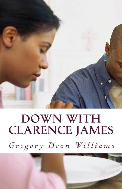 Down with Clarence James by Williams, Gregory Deon