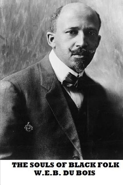 The Souls of Black Folk by Bois, W. E. B. Du