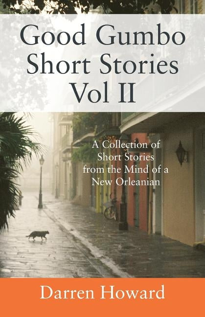 Good Gumbo Short Stories Vol II: A Collection of Short Stories from the Mind of a New Orleanian by Howard, Darren