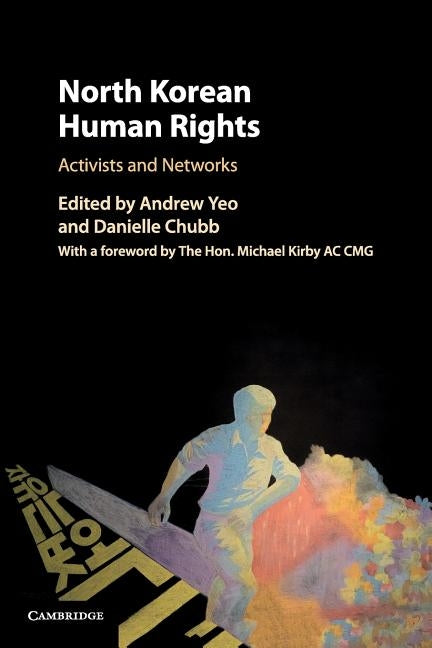 North Korean Human Rights: Activists and Networks by Yeo, Andrew