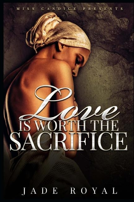 Love is Worth The Sacrifice by Royal, Jade