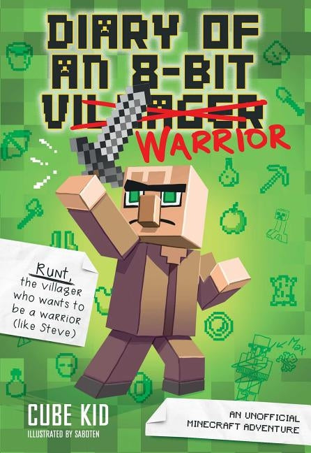 Diary of an 8-Bit Warrior (Book 1 8-Bit Warrior Series), 1: An Unofficial Minecraft Adventure by Cube Kid