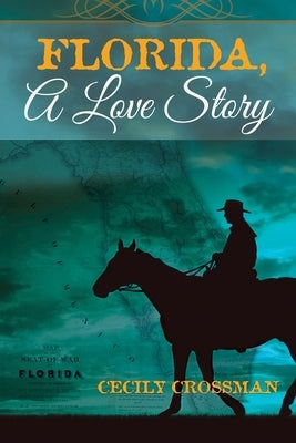 Florida, A Love Story by Crossman, Cecily