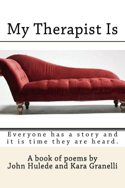 My Therapist Is: Everyone has a story and it is time they are heard. by Granelli, Kara