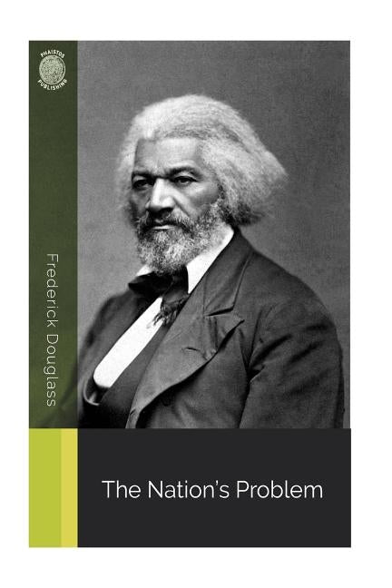 The Nation's Problem by Douglass, Frederick